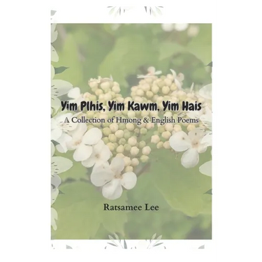 Yim Plhis, Yim Kawm, Yim Hais: A Collection of Hmong & English Poems