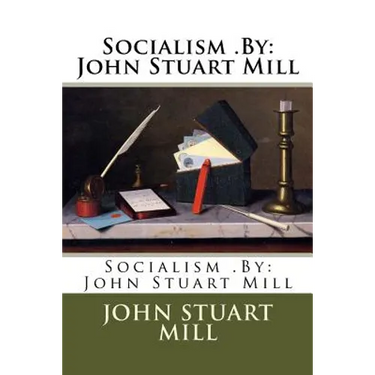 Socialism .By: John Stuart Mill