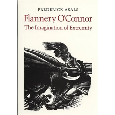 Flannery O'Connor: The Imagination of Extremity