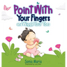Point With Your Fingers and Wiggle Your Toes