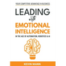 Leading with Emotional Intelligence - In the Age of Automation, Robotics & AI