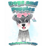 Dogs And Puppies Coloring Book For Kids: Puppy Coloring Book for Children Who Love Dogs Cute Dogs, Silly Dogs, Little Puppies and Fluffy Friends-All K