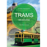 Trams of Melbourne: The Ultimate Handbook