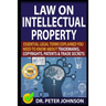 Law on Intellectual Property: Essential Legal Terms Explained You Need To Know About Trademarks, Copyrights, Patents, and Trade Secrets (UPDATED).