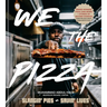 We the Pizza: Slangin' Pies and Savin' Lives