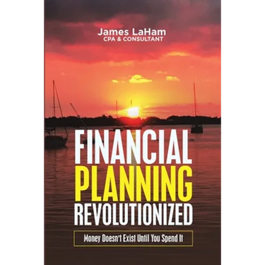 Financial Planning Revolutionized: Money Doesn't Exist Until You Spend It