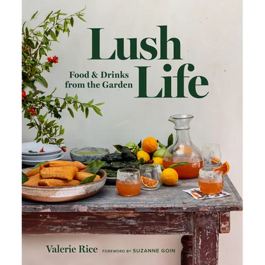 Lush Life: Food & Drinks from the Garden