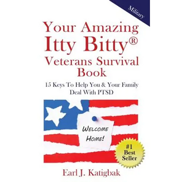 Your Amazing Itty Bitty Veterans Survival Book: 15 Keys to Help You & Your Family Deal with PTSD