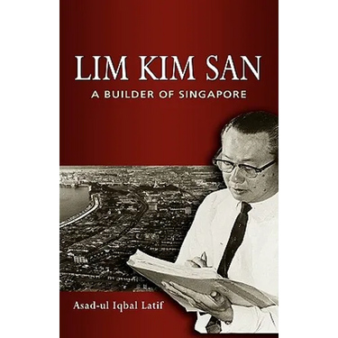 Lim Kim San: A Builder of Singapore