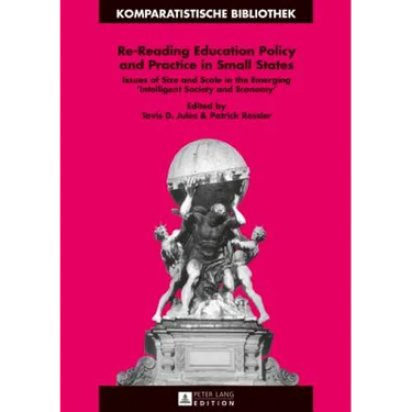 Re-Reading Education Policy and Practice in Small States: Issues of Size and Scale in the Emerging «Intelligent Society and Economy»