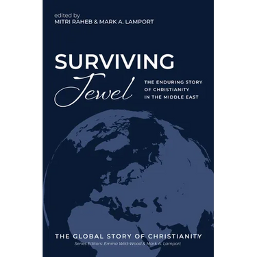 Surviving Jewel: The Enduring Story of Christianity in the Middle East
