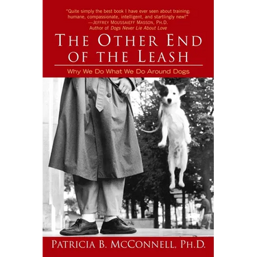 The Other End of the Leash: Why We Do What We Do Around Dogs