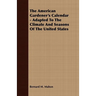 The American Gardener's Calendar - Adapted To The Climate And Seasons Of The United States