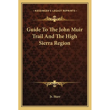 Guide To The John Muir Trail And The High Sierra Region