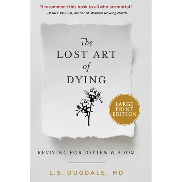 The Lost Art of Dying: Reviving Forgotten Wisdom