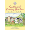 Quilts and Country Gardens: Remembering a Simpler Time