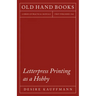 Letterpress Printing as a Hobby: With an Introductory Chapter by Theodore De Vinne