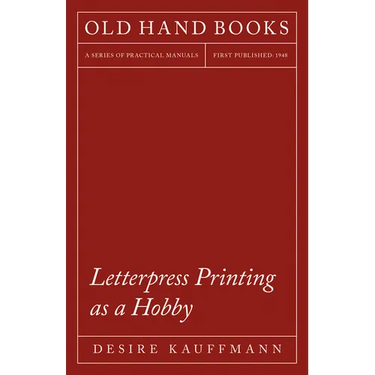 Letterpress Printing as a Hobby: With an Introductory Chapter by Theodore De Vinne