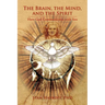 The Brain, the Mind, and the Spirit