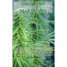 Growing Marijuana: The Ultimate Step-by-Step Guide On How to Grow Marijuana Indoors & Outdoors, Produce Mind-Blowing Weed, and Even Start a Profitable