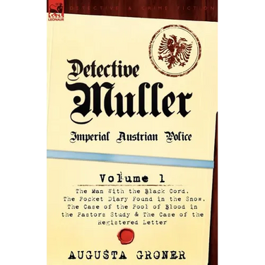 Detective Muller: Imperial Austrian Police-Volume 1-The Man with the Black Cord, the Pocket Diary Found in the Snow, the Case of the Poo