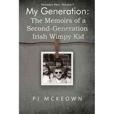 My Generation: The Memoirs of a Second-Generation Irish Wimpy Kid