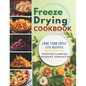 Freeze Drying Cookbook: Unlock the Art of Survival Cuisine and Freeze-Dry Your Way to a Crisis-Proof Pantry with Long-Term Shelf Life Recipes
