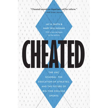 Cheated: The Unc Scandal, the Education of Athletes, and the Future of Big-Time College Sports