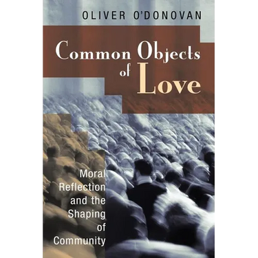 Common Objects of Love: Moral Reflection and the Shaping of Community; The 2001 Stob Lectures