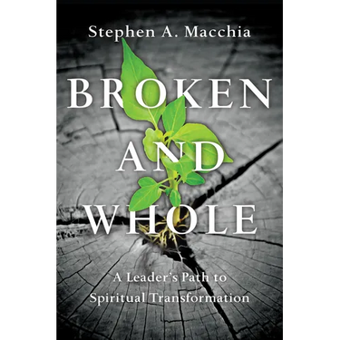 Broken and Whole: A Leader's Path to Spiritual Transformation