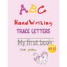 ABC handwriting trace letters my first book for girls age 3+: Learn To Write Sight letter A Workbook for Kids - perfect gift for girls - school zone