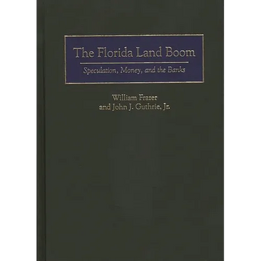 The Florida Land Boom: Speculation, Money, and the Banks