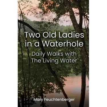 Two Old Ladies in a Waterhole: Daily Walks with the Living Water