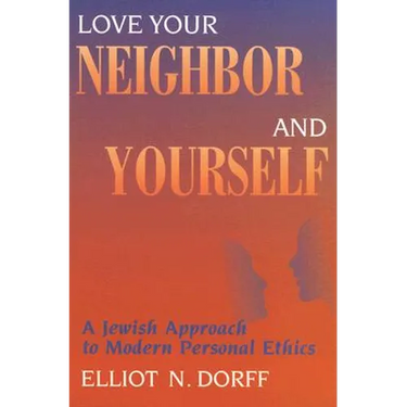Love Your Neighbor and Yourself: A Jewish Approach to Modern Personal Ethics