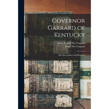 Governor Garrard of Kentucky: His Descendants and Relatives