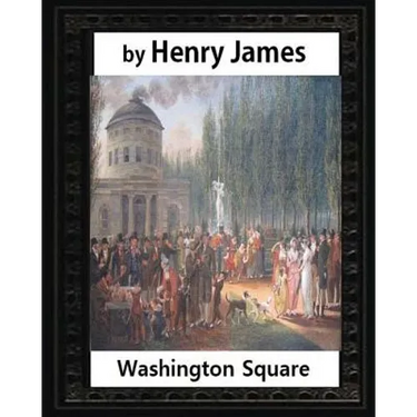 Washington Square (1880), by Henry James, novel (illustrated)