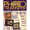 The Photo Transfer Handbook: Snap It! Print It! Stitch It!