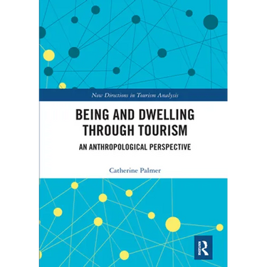 Being and Dwelling Through Tourism: An Anthropological Perspective
