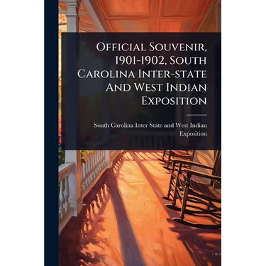 Official Souvenir, 1901-1902, South Carolina Inter-state And West Indian Exposition