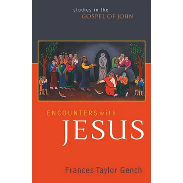 Encounters with Jesus: Studies in the Gospel of John