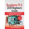 Raspberry Pi 4 2020 Beginners Guide: A Complete 2020 Manual to get started with Raspberry pi 4 Projects
