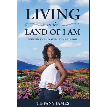 Living in the Land of I Am: Your Life Story Reveals Your Purpose