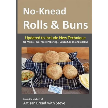 No-Knead Rolls & Buns: From the Kitchen of Artisan Bread with Steve