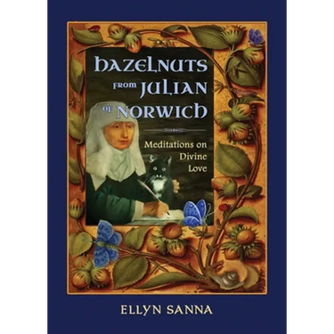 Hazelnuts from Julian of Norwich: Meditations on Divine Love