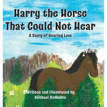 Harry the Horse That Could Not Hear: A Story of Hearing Loss