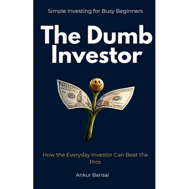 The Dumb Investor: How the Everyday Investor Can Beat the Pros