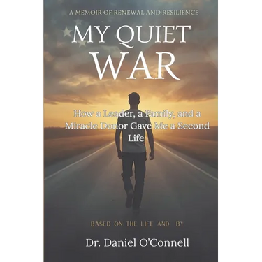 My Quiet War: How a Leader, a Family, and a Miracle Donor Gave Me a Second Life