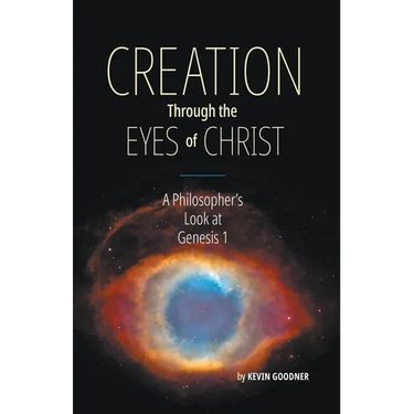 Creation Through the Eyes of Christ: A Philosopher's Look at Genesis 1