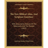 The New Biblical Atlas, And Scripture Gazetteer: With Descriptive Notices Of The Tabernacle And The Temple (1855)