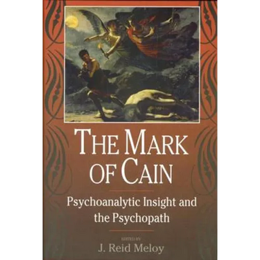 The Mark of Cain: Psychoanalytic Insight and the Psychopath